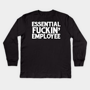 Essential Fuckin' Employee Kids Long Sleeve T-Shirt